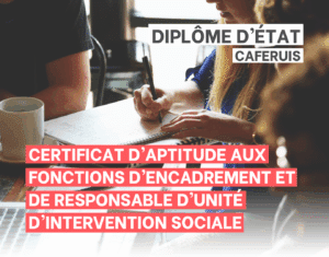 CAFERUIS - Certificat d'Aptitude aux fonctions d'encadrement et de responsable d'unité d'intervention sociale